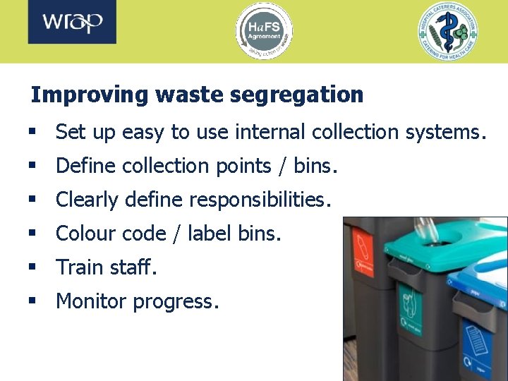 Improving waste segregation § Set up easy to use internal collection systems. § Define