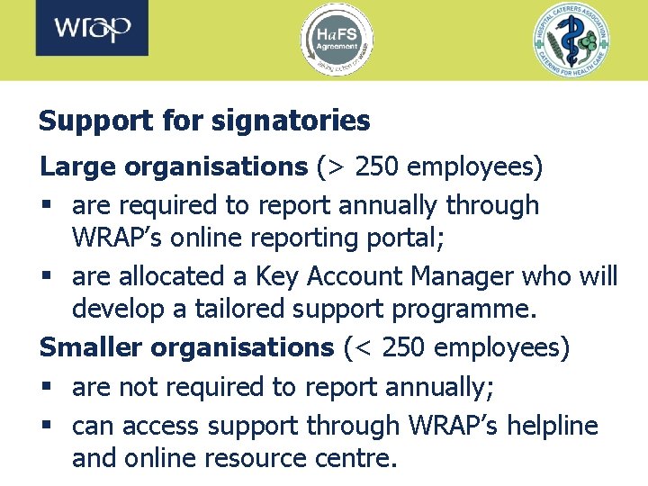 Support for signatories Large organisations (> 250 employees) § are required to report annually