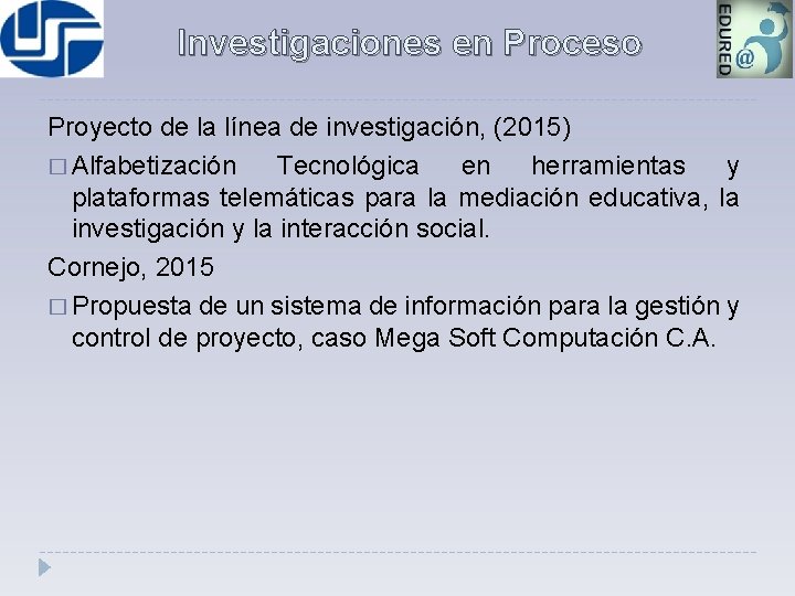 Investigaciones en Proceso Proyecto de la línea de investigación, (2015) � Alfabetización Tecnológica en