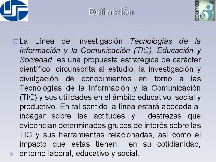 Definición � La Línea de Investigación Tecnologías de la Información y la Comunicación (TIC),