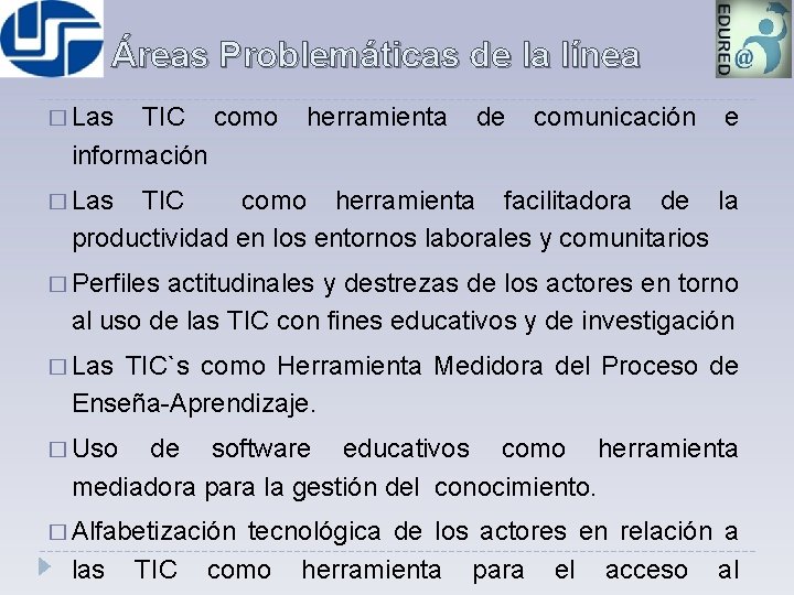 Áreas Problemáticas de la línea � Las TIC como información herramienta de comunicación e