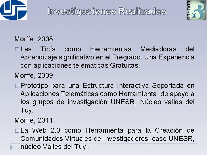 Investigaciones Realizadas Morffe, 2008 � Las Tic´s como Herramientas Mediadoras del Aprendizaje significativo en