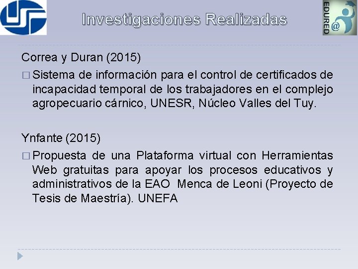 Investigaciones Realizadas Correa y Duran (2015) � Sistema de información para el control de