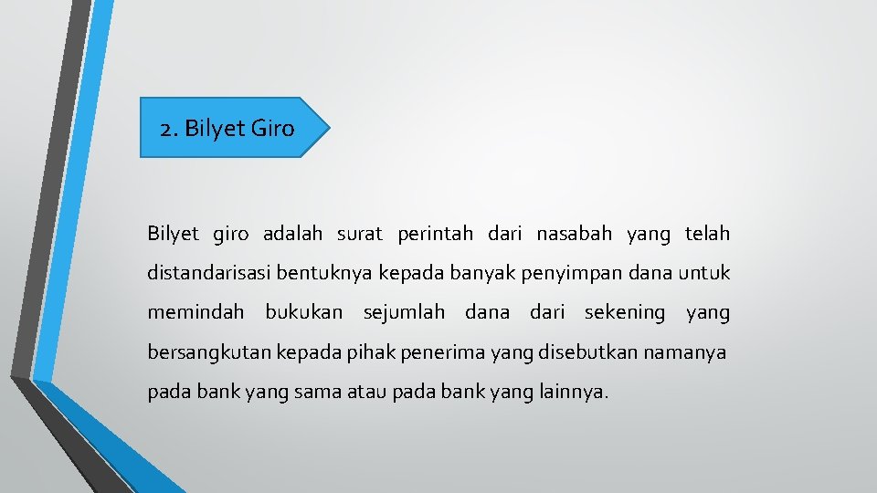 2. Bilyet Giro Bilyet giro adalah surat perintah dari nasabah yang telah distandarisasi bentuknya