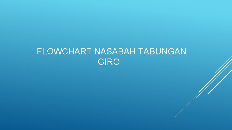 FLOWCHART NASABAH TABUNGAN GIRO 