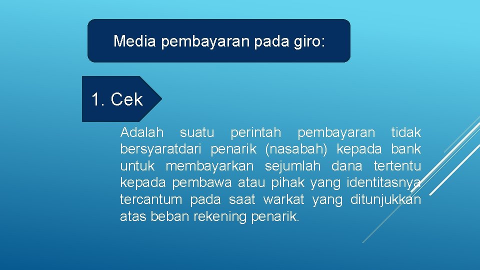 Media pembayaran pada giro: 1. Cek Adalah suatu perintah pembayaran tidak bersyaratdari penarik (nasabah)