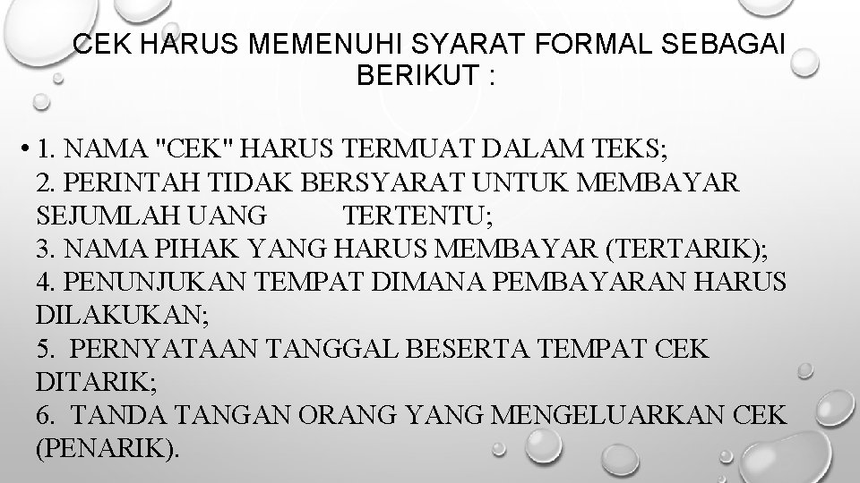 CEK HARUS MEMENUHI SYARAT FORMAL SEBAGAI BERIKUT : • 1. NAMA "CEK" HARUS TERMUAT