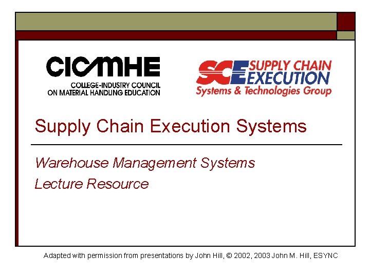 Supply Chain Execution Systems Warehouse Management Systems Lecture Resource Adapted with permission from presentations