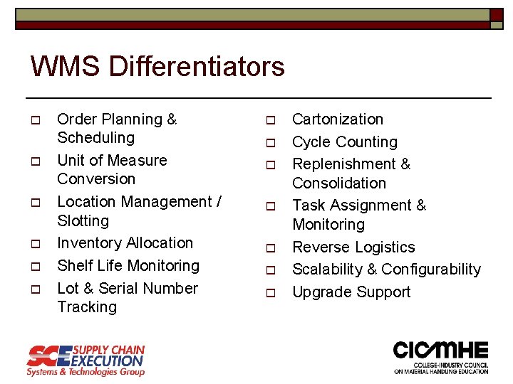 WMS Differentiators o o o Order Planning & Scheduling Unit of Measure Conversion Location