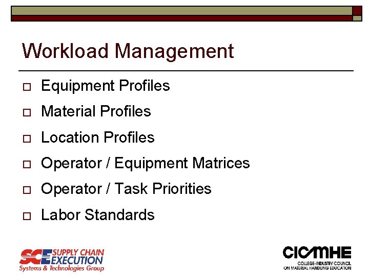 Workload Management o Equipment Profiles o Material Profiles o Location Profiles o Operator / Workload Management o Equipment Profiles o Material Profiles o Location Profiles o Operator /
