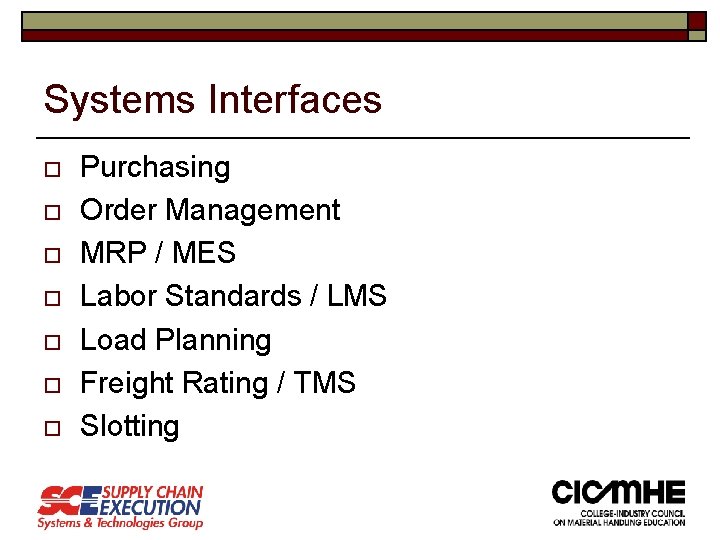Systems Interfaces o o o o Purchasing Order Management MRP / MES Labor Standards