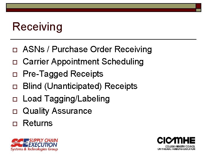 Receiving o o o o ASNs / Purchase Order Receiving Carrier Appointment Scheduling Pre-Tagged