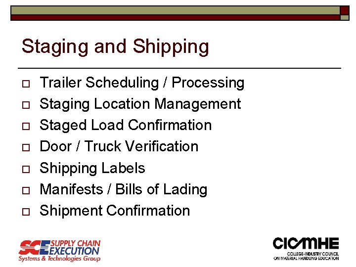 Staging and Shipping o o o o Trailer Scheduling / Processing Staging Location Management