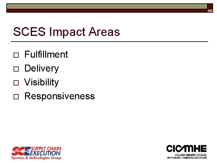 SCES Impact Areas o o Fulfillment Delivery Visibility Responsiveness SCES Impact Areas o o Fulfillment Delivery Visibility Responsiveness