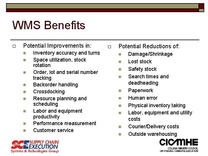 WMS Benefits o Potential Improvements in: n n n n n Inventory accuracy and