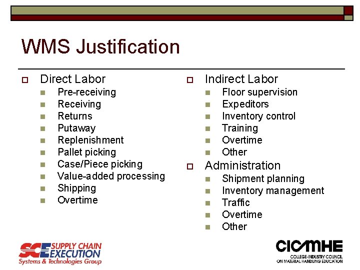 WMS Justification o Direct Labor n n n n n Pre-receiving Returns Putaway Replenishment