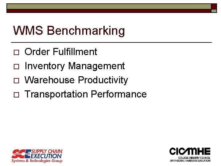 WMS Benchmarking o o Order Fulfillment Inventory Management Warehouse Productivity Transportation Performance 