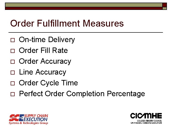 Order Fulfillment Measures o o o On-time Delivery Order Fill Rate Order Accuracy Line