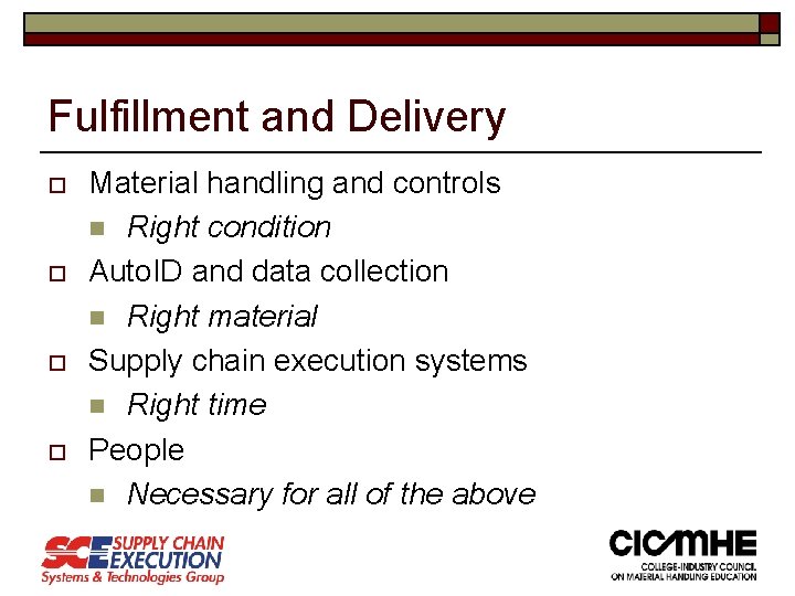 Fulfillment and Delivery o o Material handling and controls n Right condition Auto. ID Fulfillment and Delivery o o Material handling and controls n Right condition Auto. ID