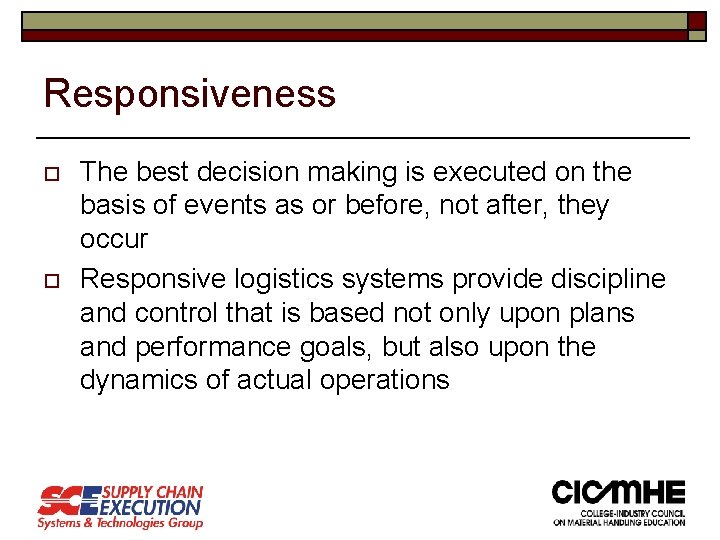 Responsiveness o o The best decision making is executed on the basis of events Responsiveness o o The best decision making is executed on the basis of events
