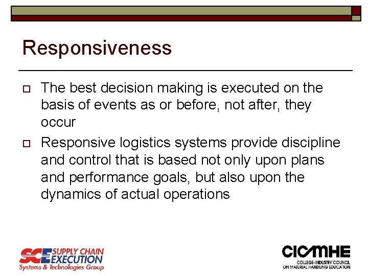 Responsiveness o o The best decision making is executed on the basis of events