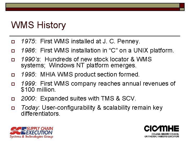 WMS History o o o o 1975: First WMS installed at J. C. Penney.