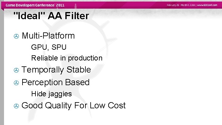 "Ideal" AA Filter Multi-Platform GPU, SPU Reliable in production Temporally Stable Perception Based Hide
