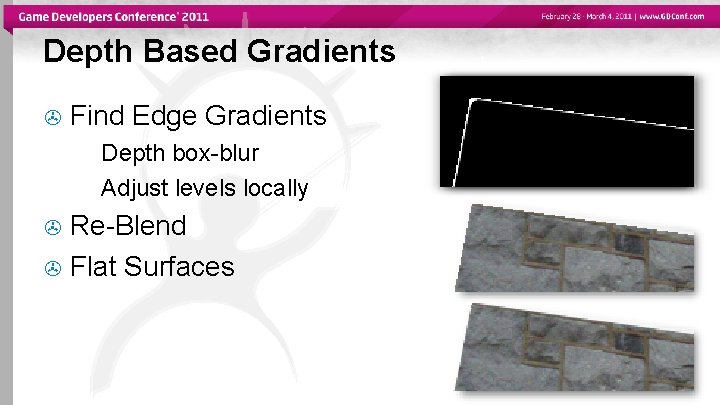 Depth Based Gradients Find Edge Gradients Depth box-blur Adjust levels locally Re-Blend Flat Surfaces