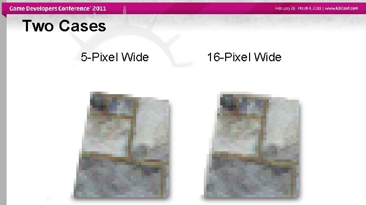 Two Cases 5 -Pixel Wide 16 -Pixel Wide 