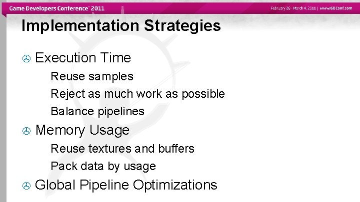 Implementation Strategies Execution Time Reuse samples Reject as much work as possible Balance pipelines