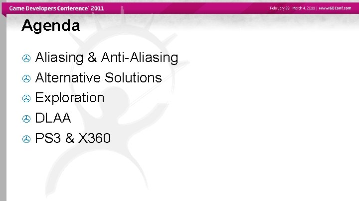 Agenda Aliasing & Anti-Aliasing Alternative Solutions Exploration DLAA PS 3 & X 360 