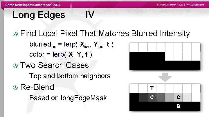 Long Edges IV Find Local Pixel That Matches Blurred Intensity blurredlum = lerp( Xlum,
