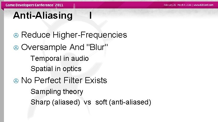 Anti-Aliasing I Reduce Higher-Frequencies Oversample And "Blur" Temporal in audio Spatial in optics No