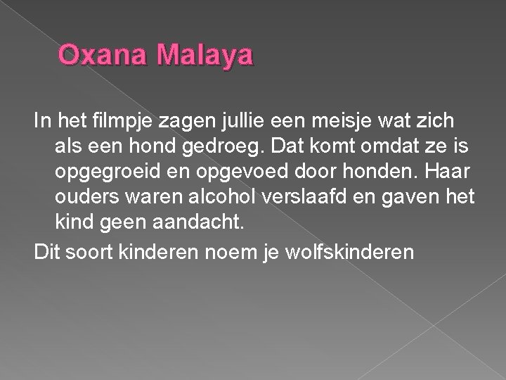 Oxana Malaya In het filmpje zagen jullie een meisje wat zich als een hond