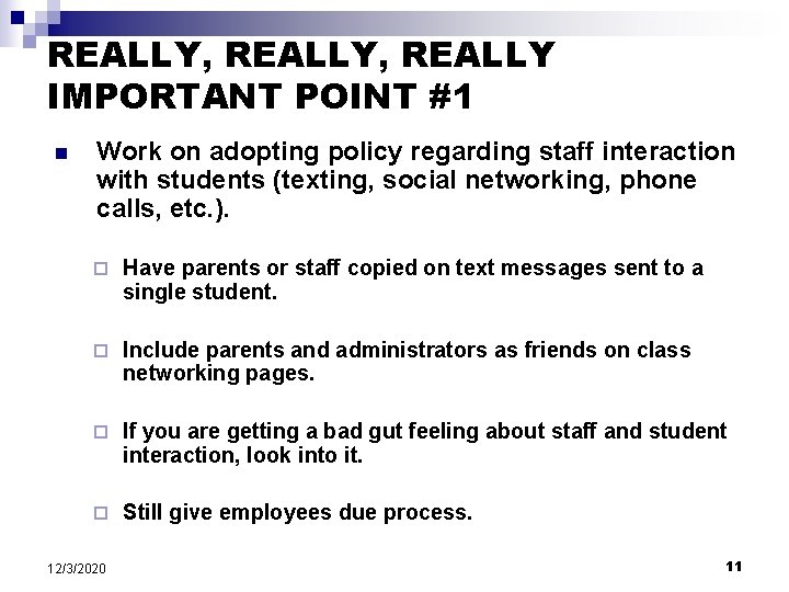 REALLY, REALLY IMPORTANT POINT #1 n Work on adopting policy regarding staff interaction with