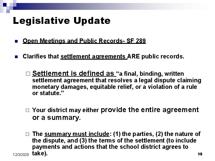 Legislative Update n Open Meetings and Public Records- SF 289 n Clarifies that settlement