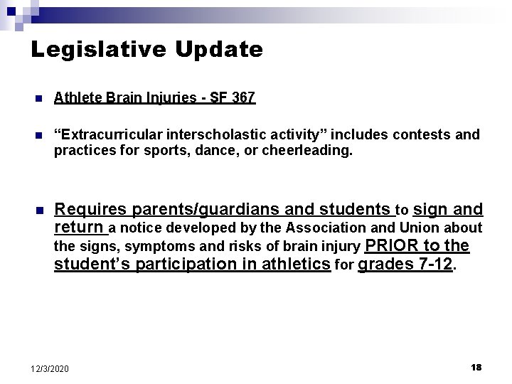 Legislative Update n Athlete Brain Injuries - SF 367 n “Extracurricular interscholastic activity” includes