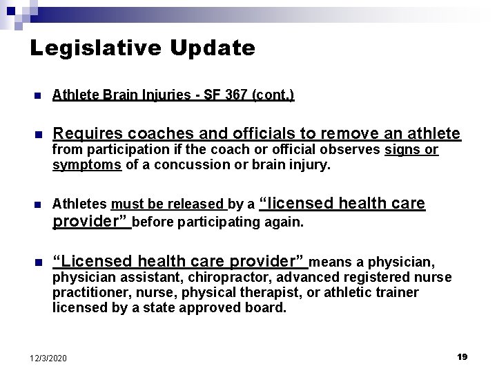 Legislative Update n Athlete Brain Injuries - SF 367 (cont. ) n Requires coaches