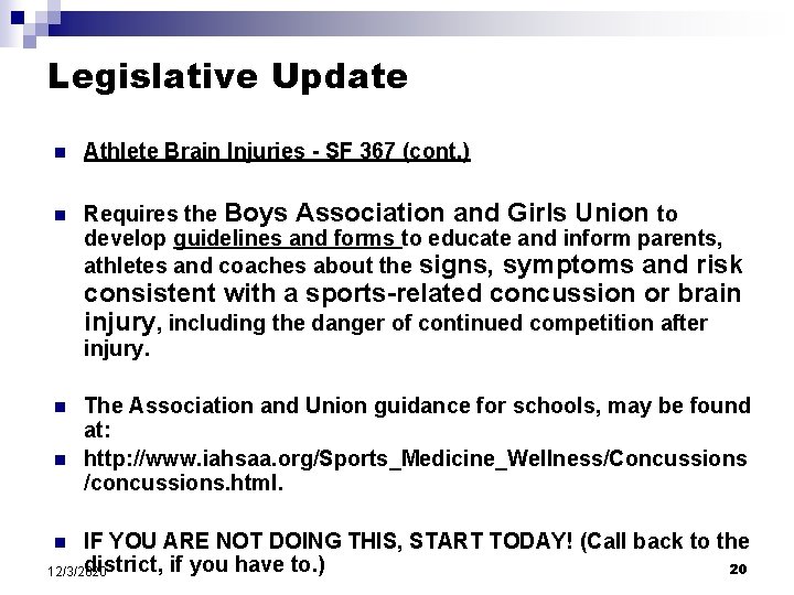 Legislative Update n n Athlete Brain Injuries - SF 367 (cont. ) Requires the