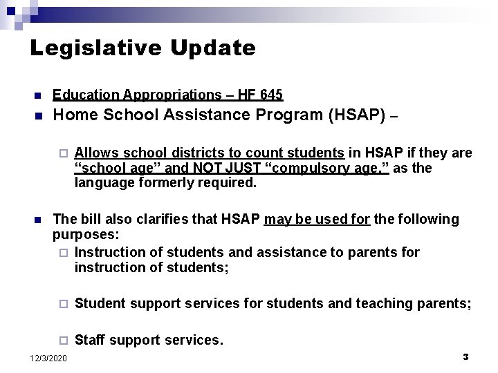 Legislative Update n Education Appropriations – HF 645 n Home School Assistance Program (HSAP)