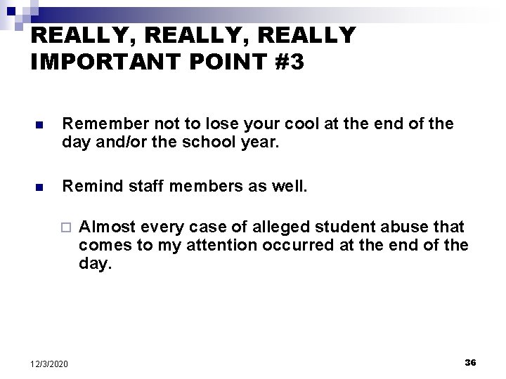 REALLY, REALLY IMPORTANT POINT #3 n Remember not to lose your cool at the