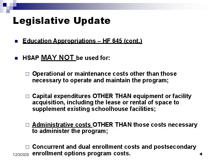 Legislative Update n Education Appropriations – HF 645 (cont. ) n HSAP MAY NOT