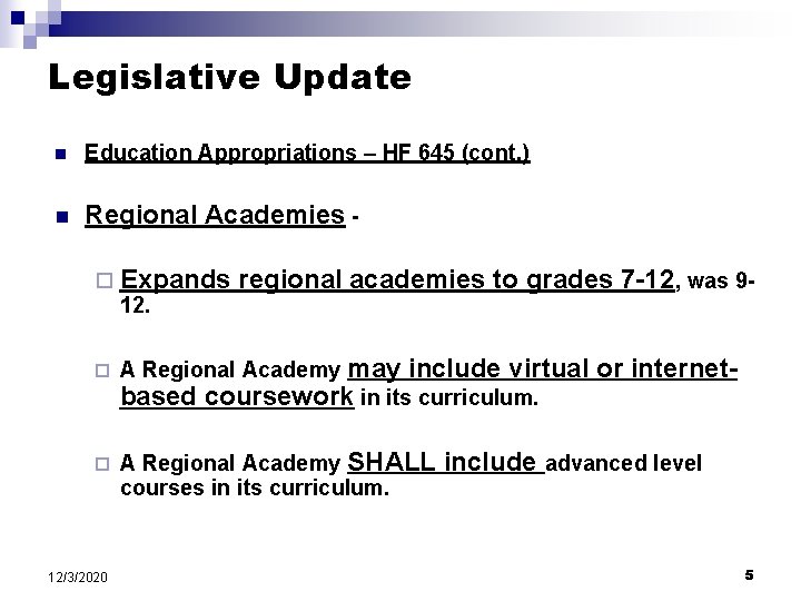 Legislative Update n Education Appropriations – HF 645 (cont. ) n Regional Academies ¨