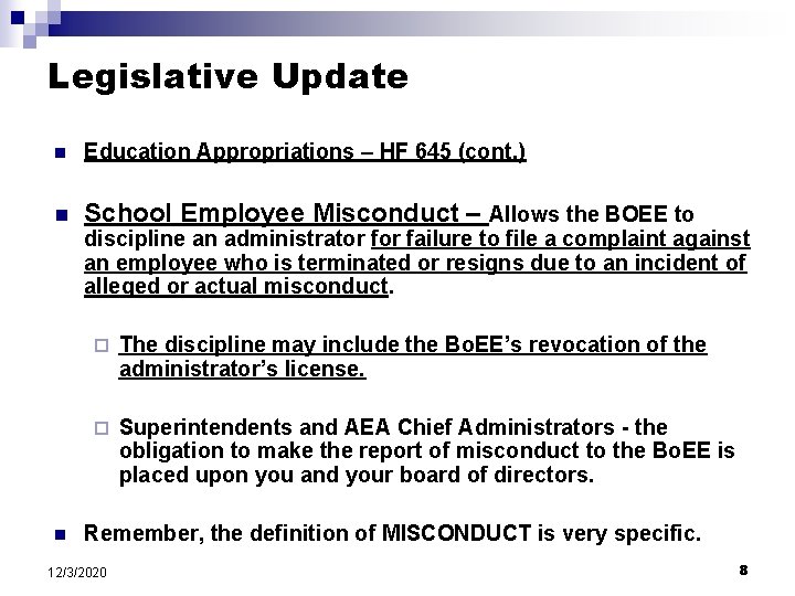 Legislative Update n Education Appropriations – HF 645 (cont. ) n School Employee Misconduct