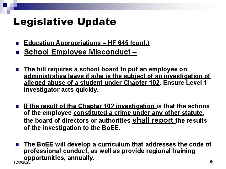 Legislative Update n Education Appropriations – HF 645 (cont. ) n School Employee Misconduct