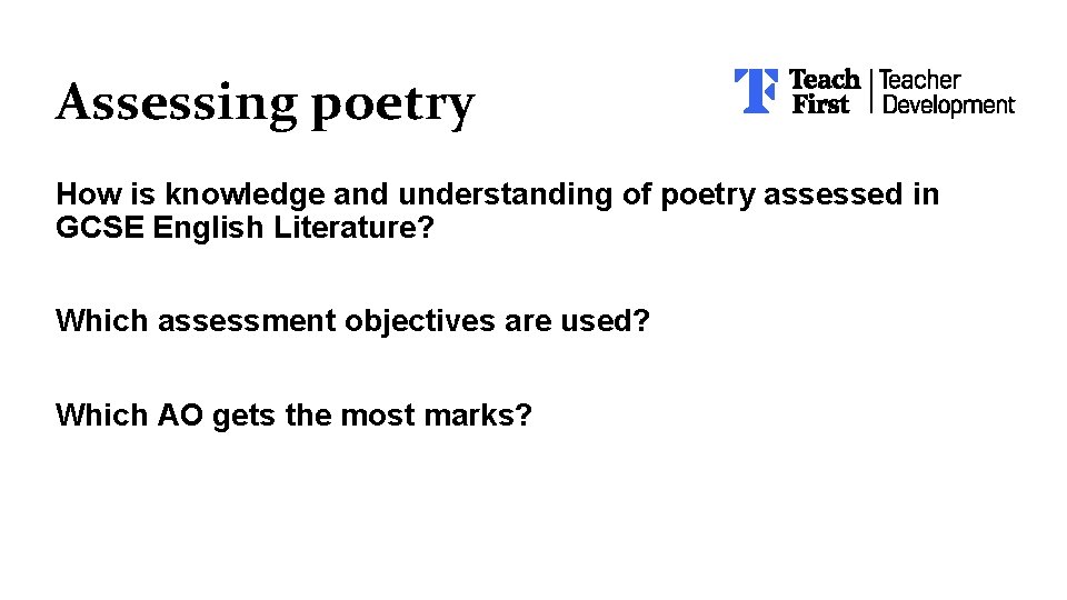 Assessing poetry How is knowledge and understanding of poetry assessed in GCSE English Literature?