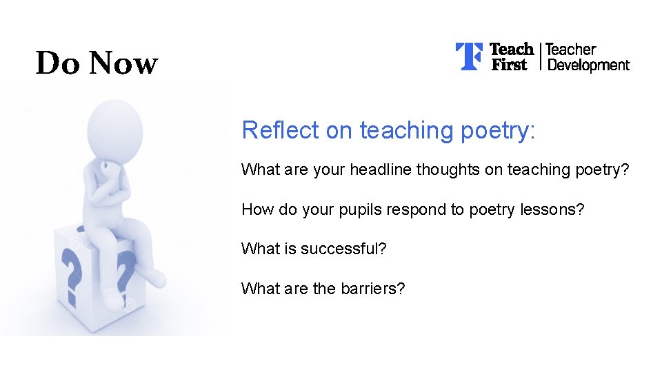 Do Now Reflect on teaching poetry: What are your headline thoughts on teaching poetry?