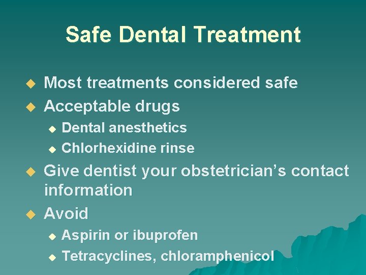 Safe Dental Treatment u u Most treatments considered safe Acceptable drugs Dental anesthetics u