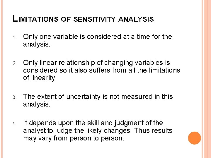 LIMITATIONS OF SENSITIVITY ANALYSIS 1. Only one variable is considered at a time for