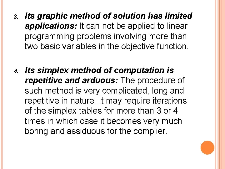 3. Its graphic method of solution has limited applications: It can not be applied